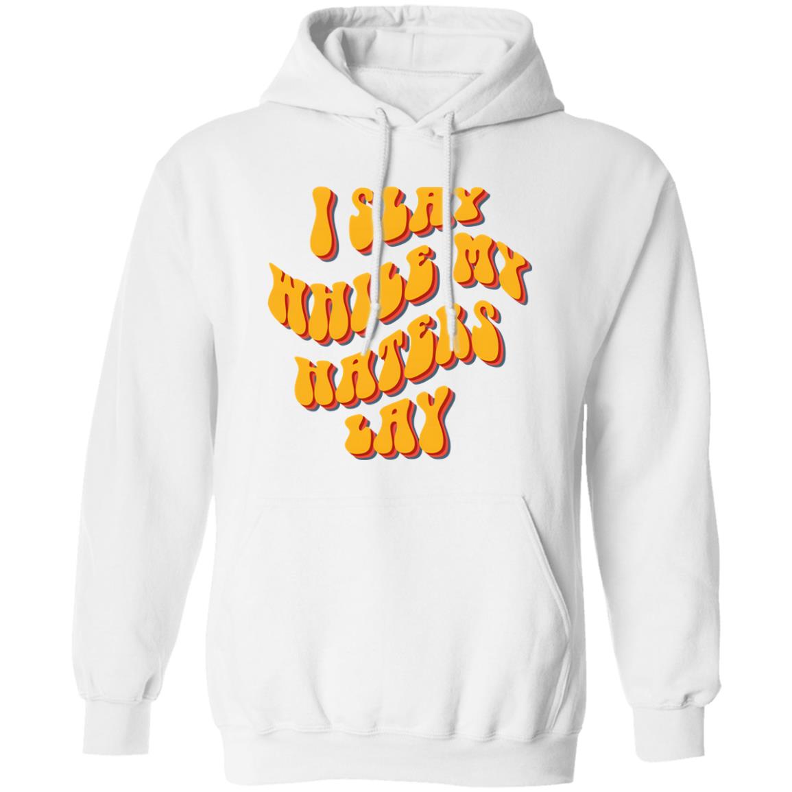 I Slay While My Haters Lay Shirt