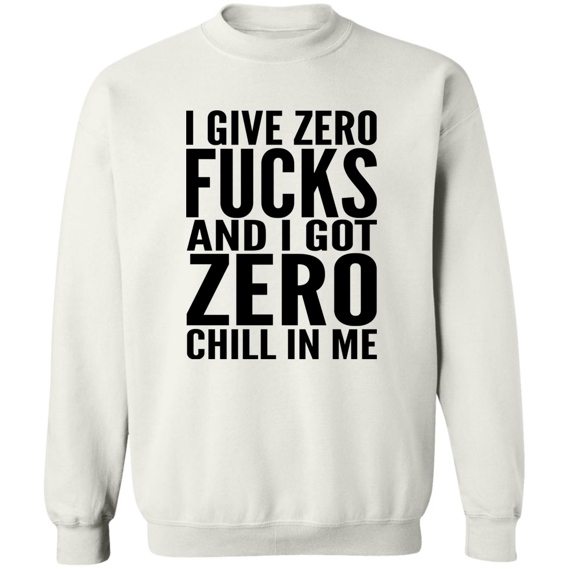 I Give Zero Fucks And I Got Zero Chill In Me Shirt