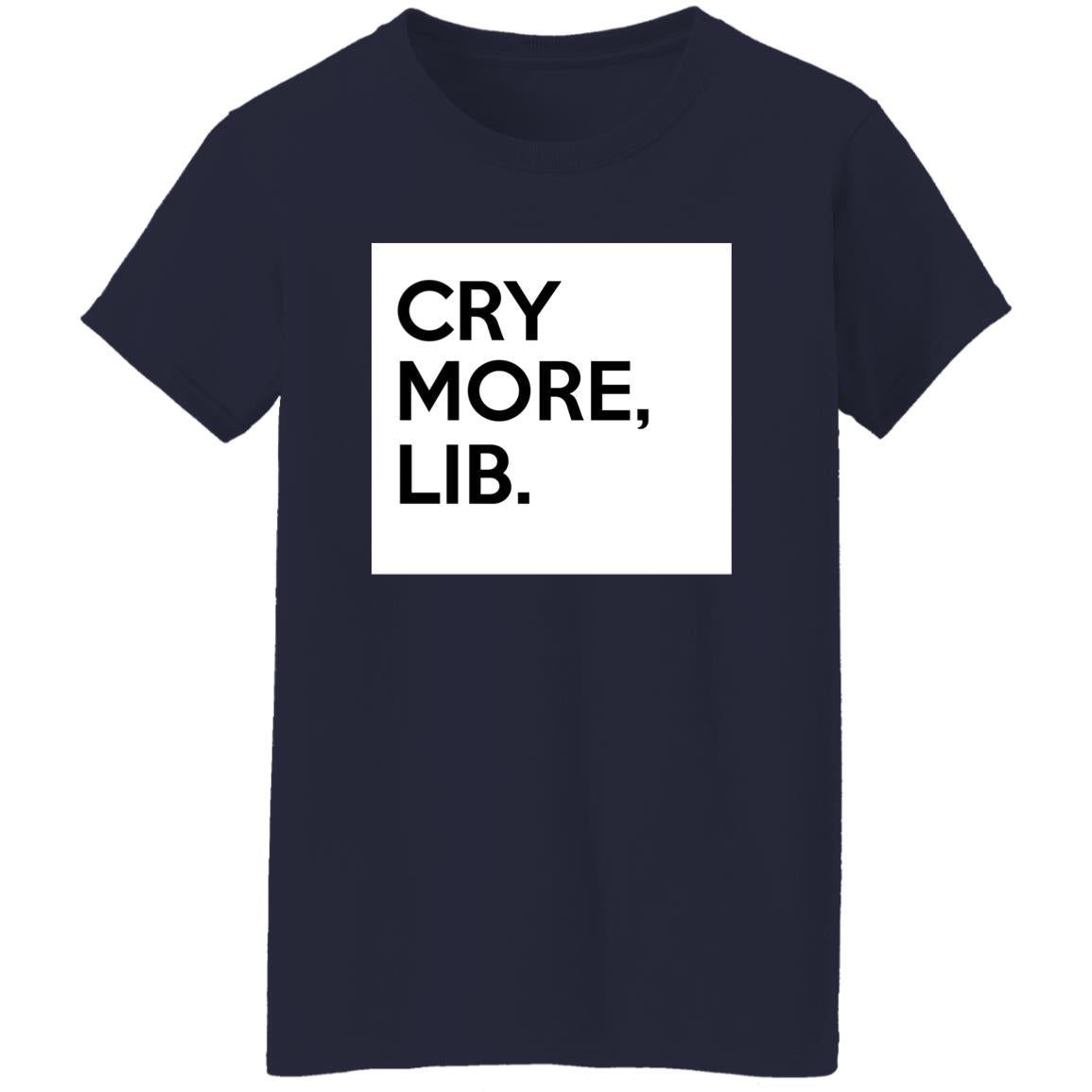 Cry More Lib Shirt
