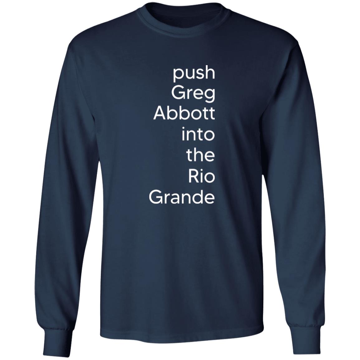 Push Greg Abbott Into The Rio Grande Shirt