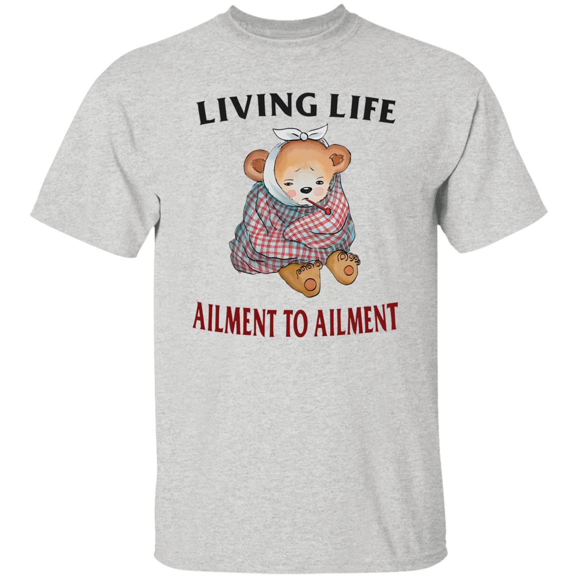Living Life Ailment To Ailment Shirt