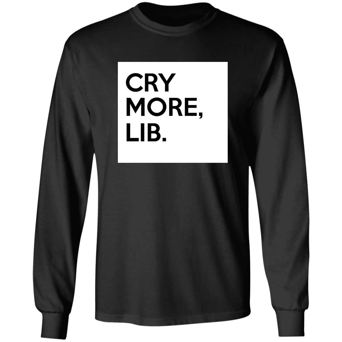 Cry More Lib Shirt
