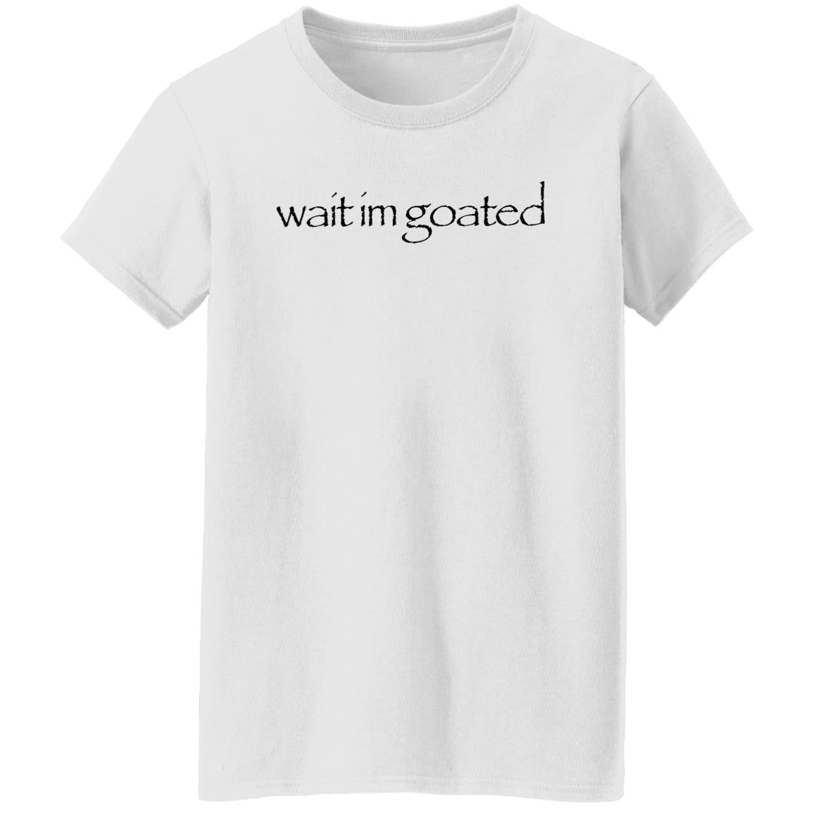 Streetdank Wait Im Goated Shirt