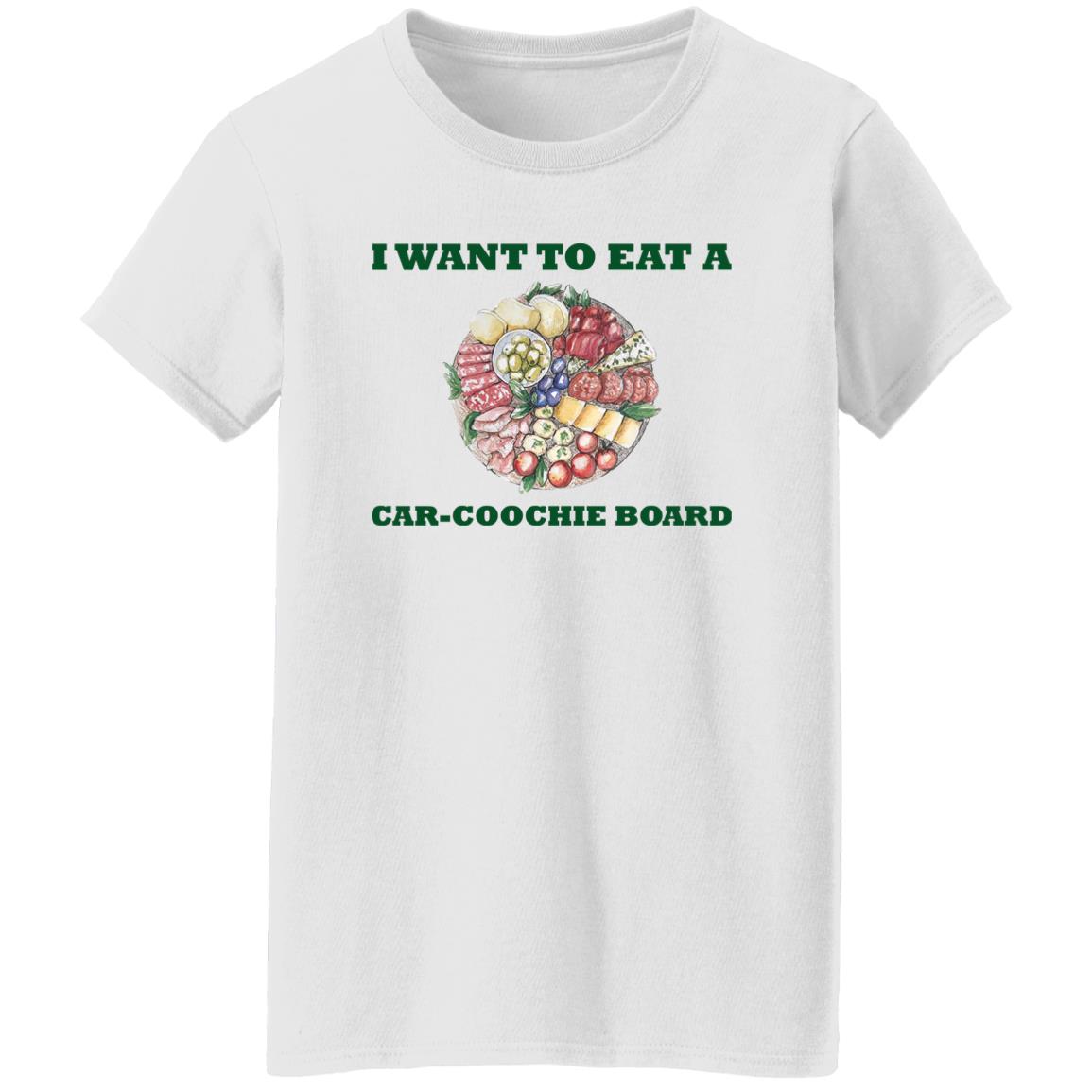 I Want To Eat A Car-Coochie Board Shirt