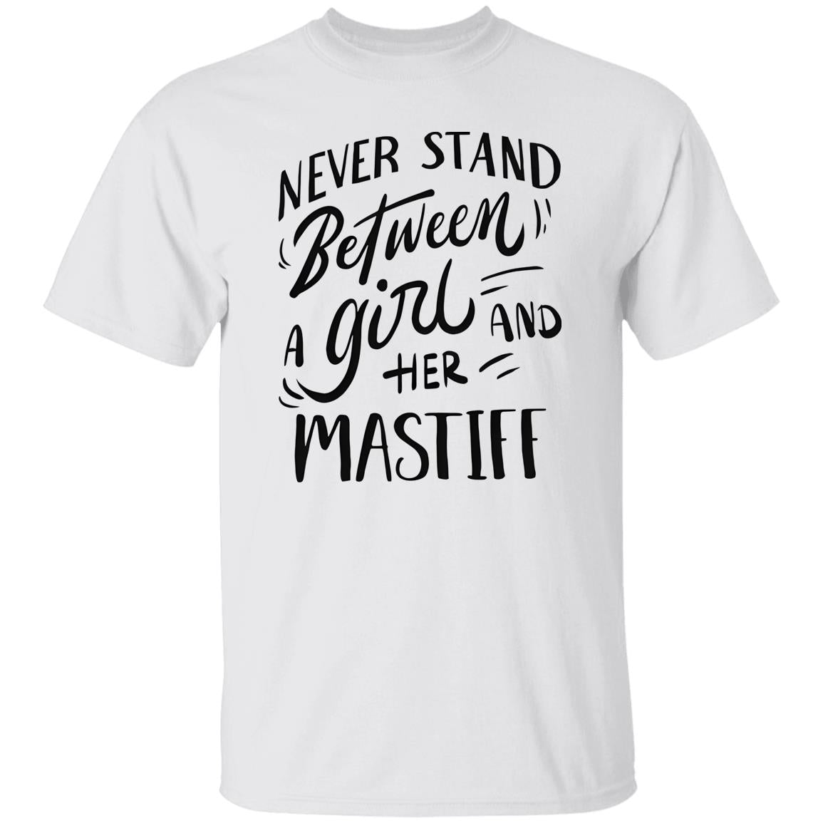 Never Stand Between A Girl And Her Mastiff Shirt
