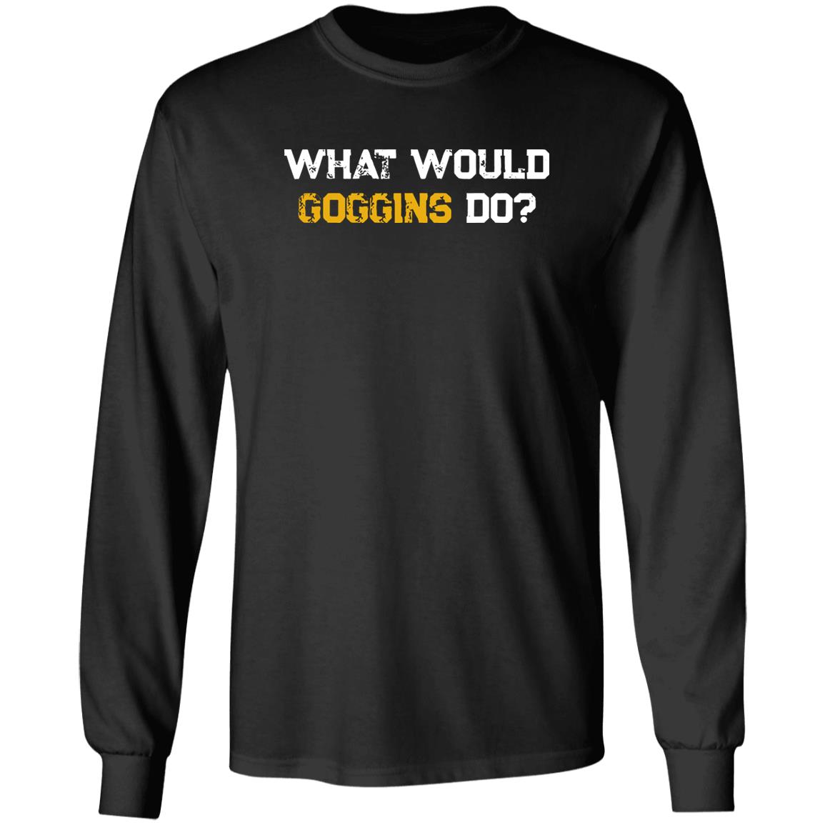 What Would Goggins Do Shirt