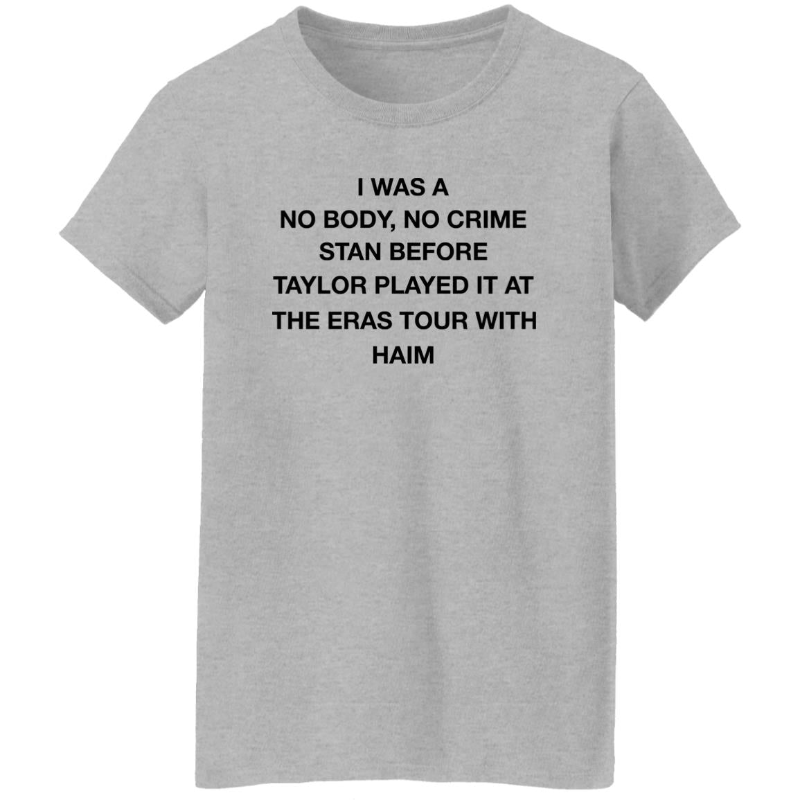 I Was A No Body No Crime Stan Before Taylor Played It At The Eras Tour With Haim Shirt