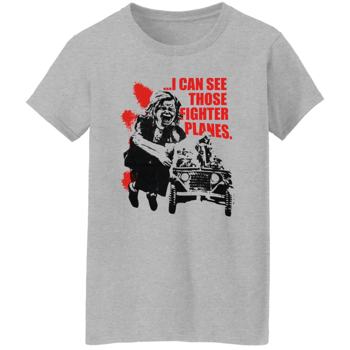 I Can See Those Fighter Planes Shirt