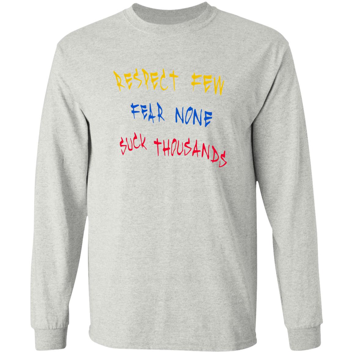 Respect Few Fear None Suck Thousands Shirt
