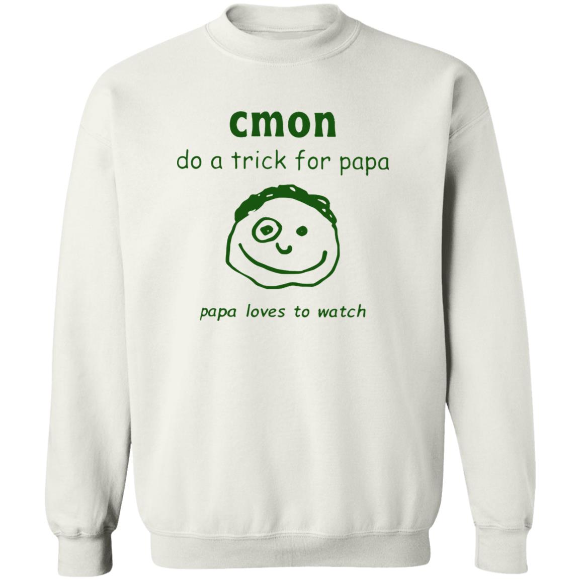 Cmon Do A Trick For Papa Papa Loves To Watch Shirt
