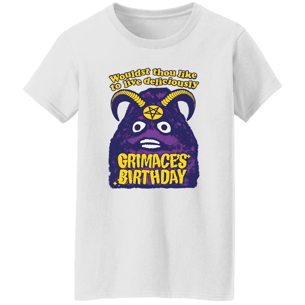 Grimace’s Birthday Wouldst Thou Like To Live Deliciously Shirt