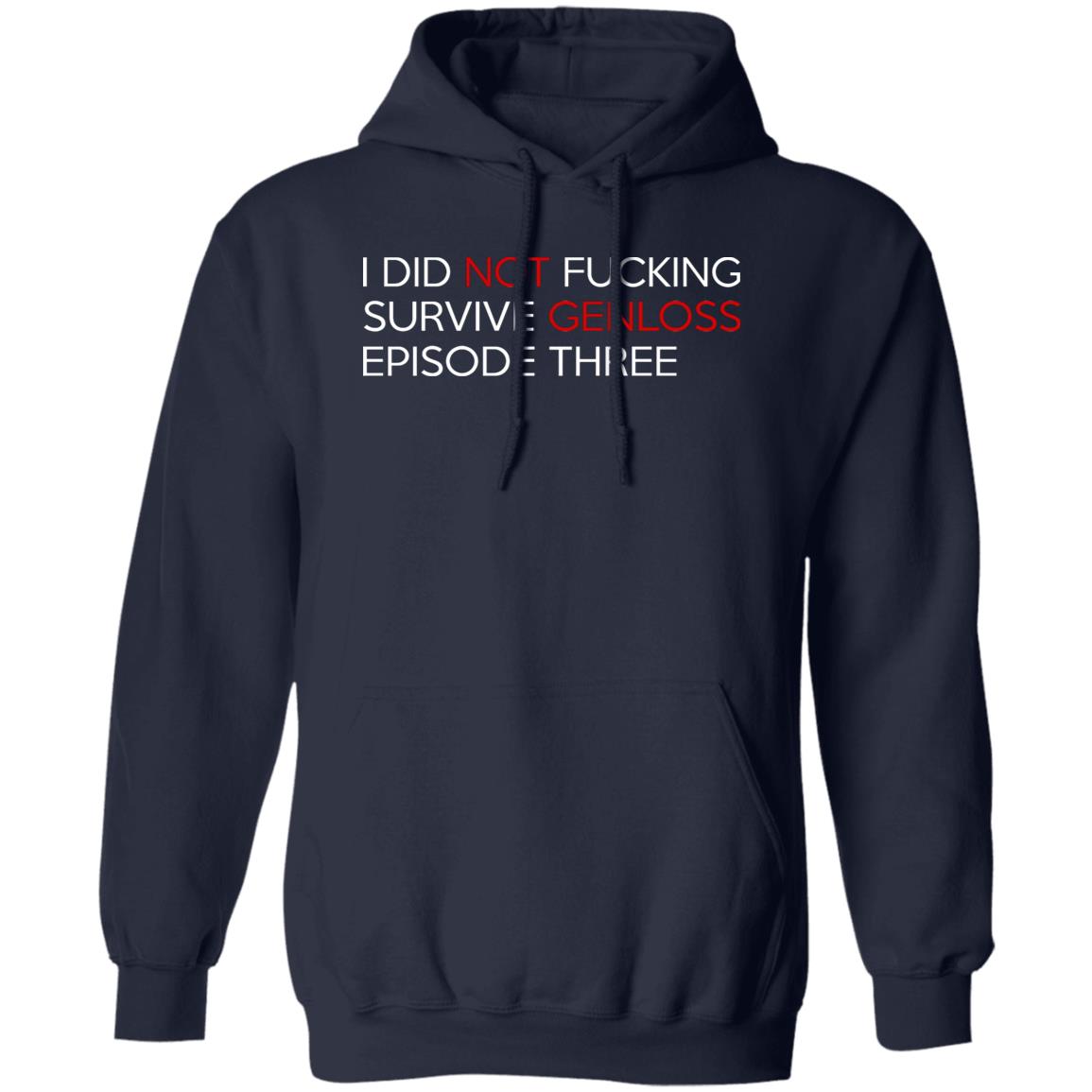 I Did Not Fucking Survive Genloss Episode Three Shirt