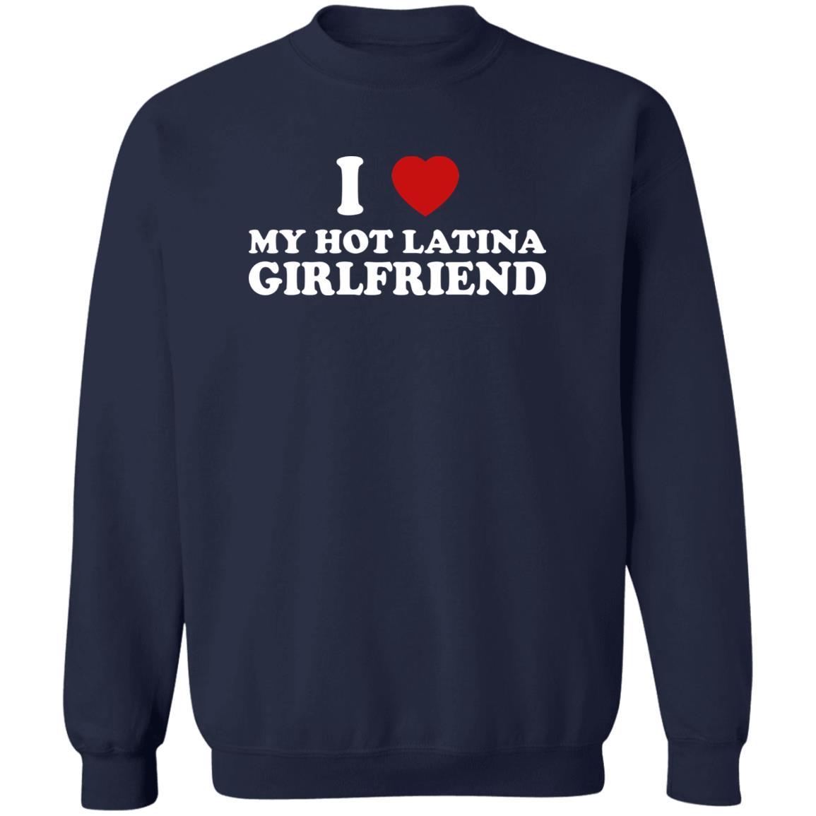 I Love My Hot Latina Girlfriend Shirt