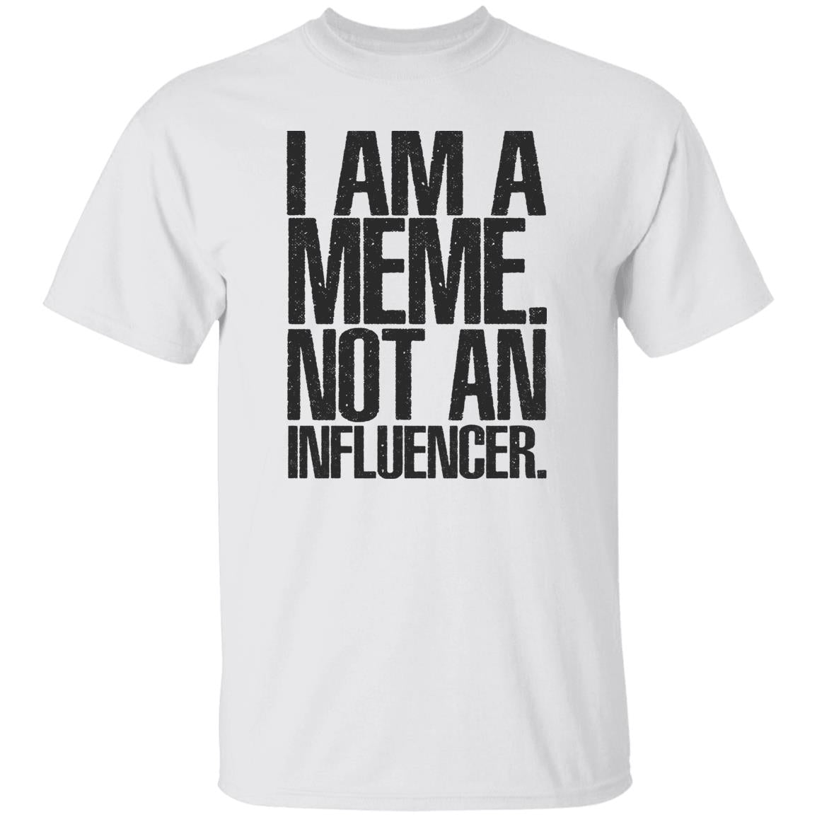 I Am A Meme Not An Influencer Shirt