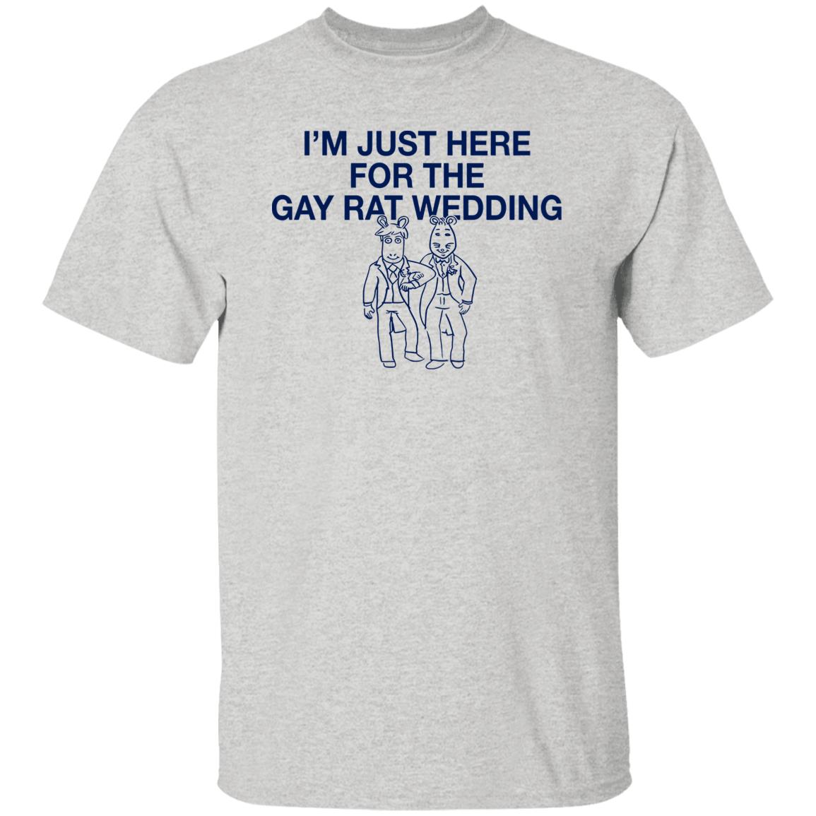 I’m Just Here For The Gay Rat Wedding Shirt
