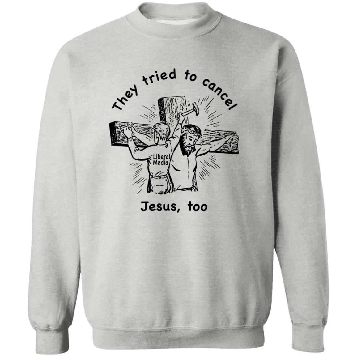They Tried To Cancel Jesus Too Shirt
