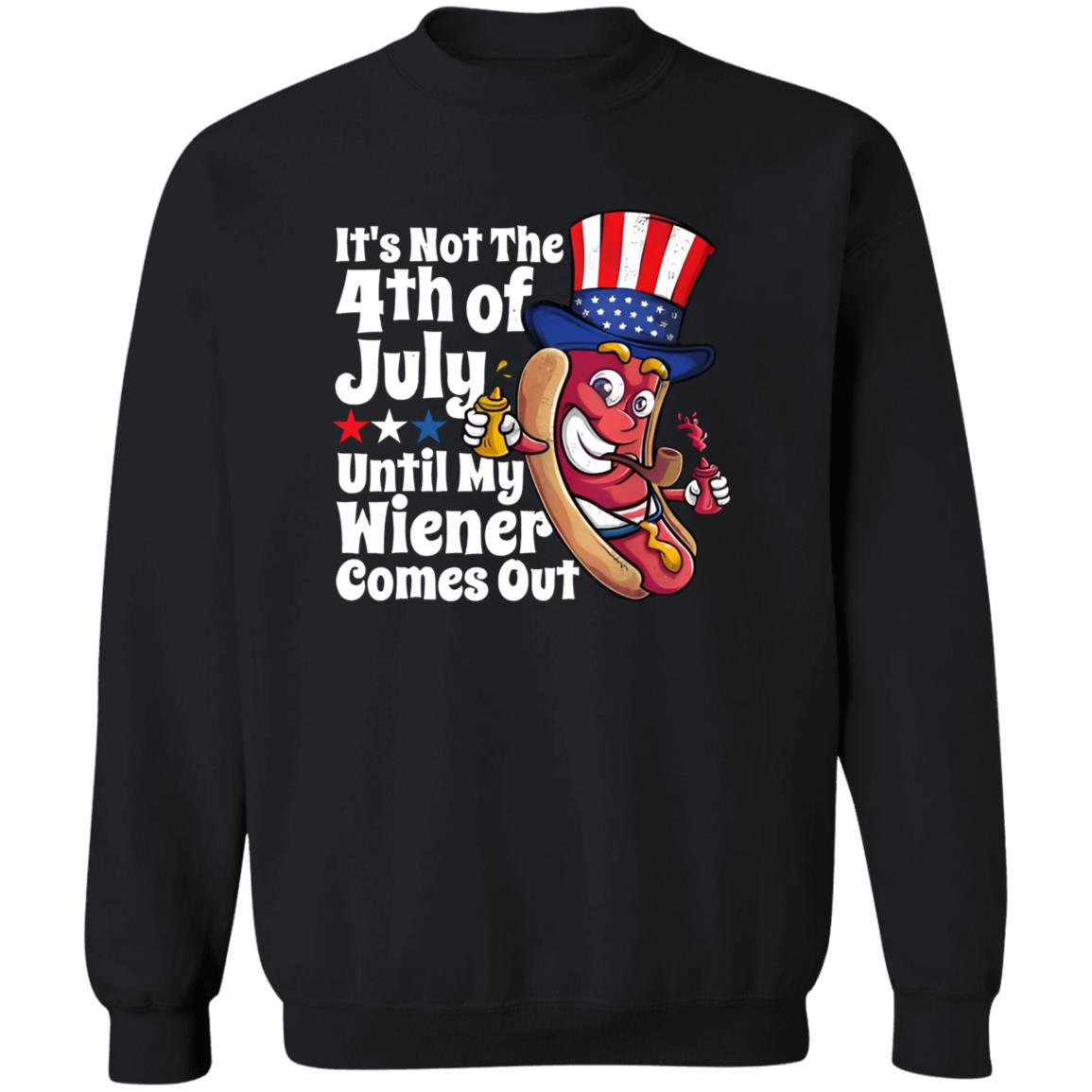 It’s Not 4th Of July Until My Wiener Comes Out Shirt
