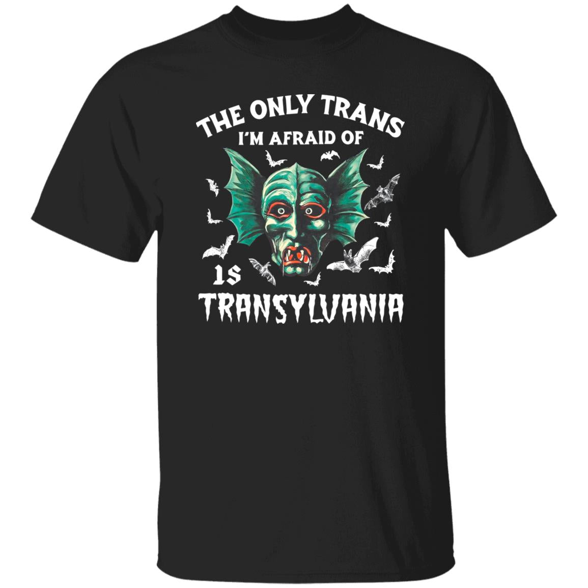The Only Trans I’m Afraid Of Transyluania Shirt