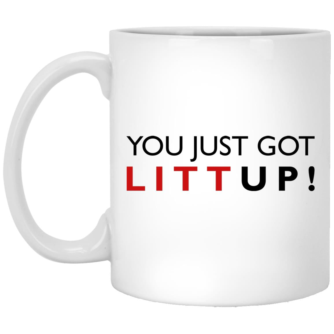 You Just Got Litt Up Mug