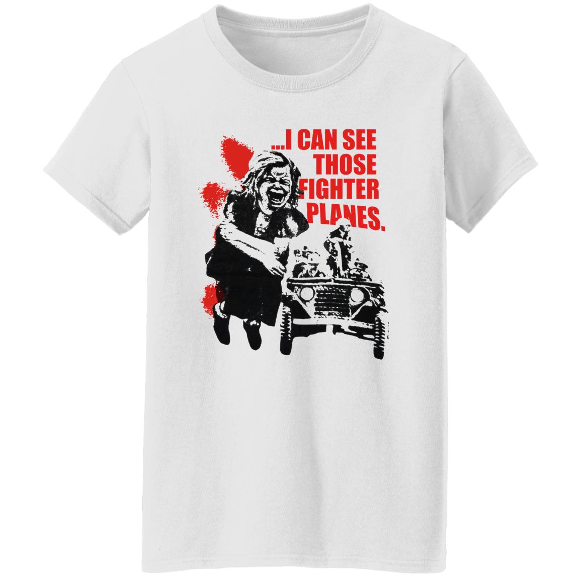 I Can See Those Fighter Planes Shirt
