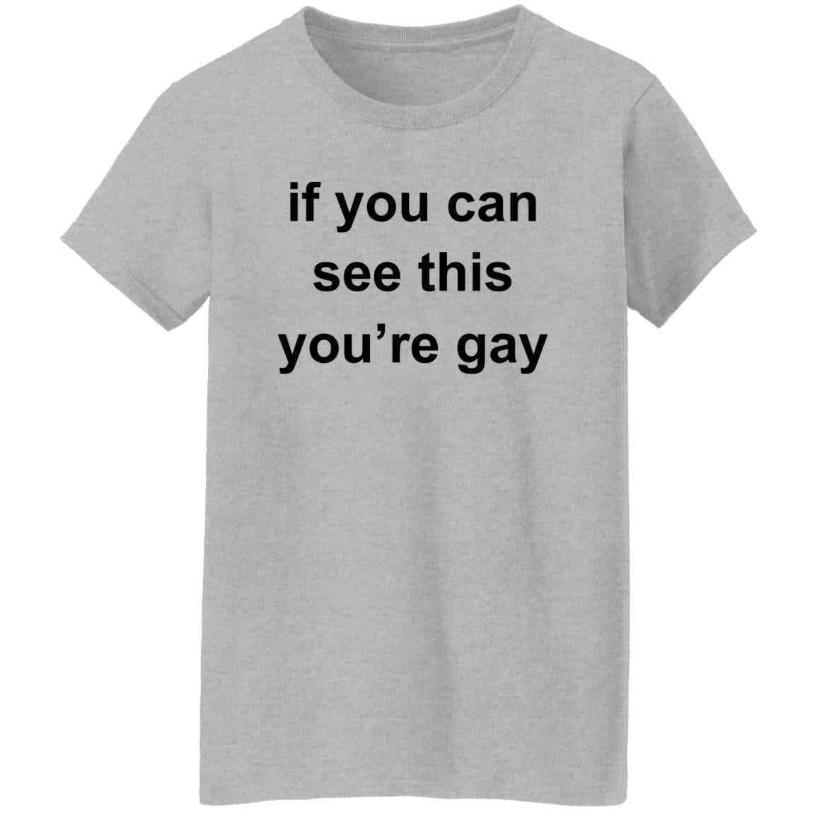 If You Can See This You’re Gay Shirt