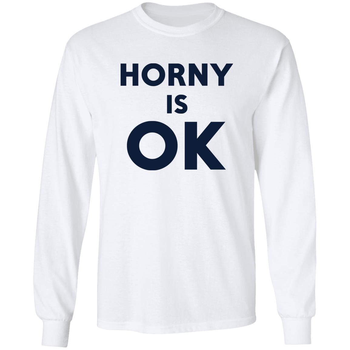 Horny Is OK Shirt
