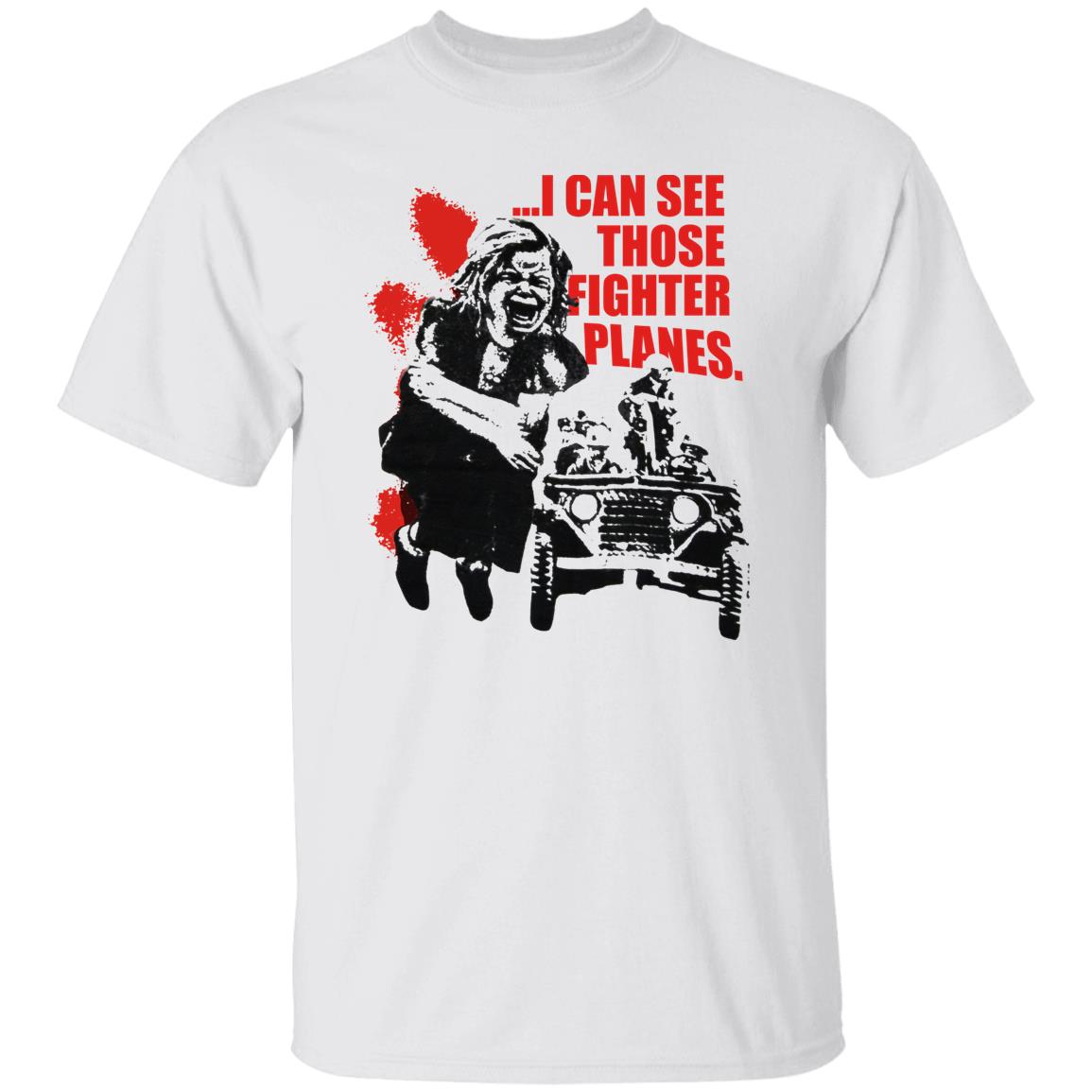 I Can See Those Fighter Planes Shirt