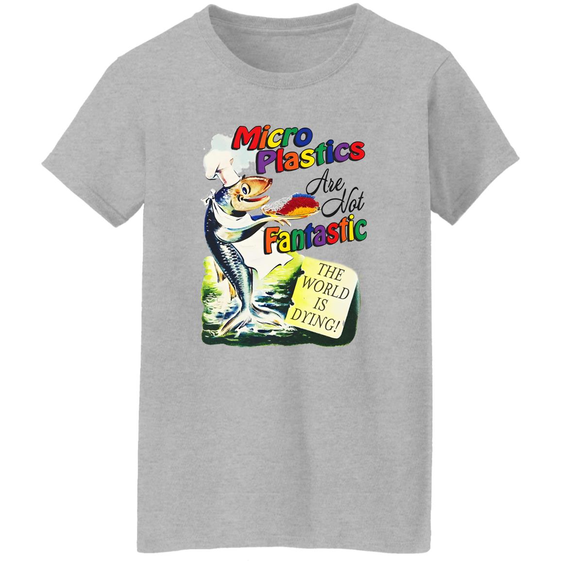 Microplastics Are Not Fantastic Shirt