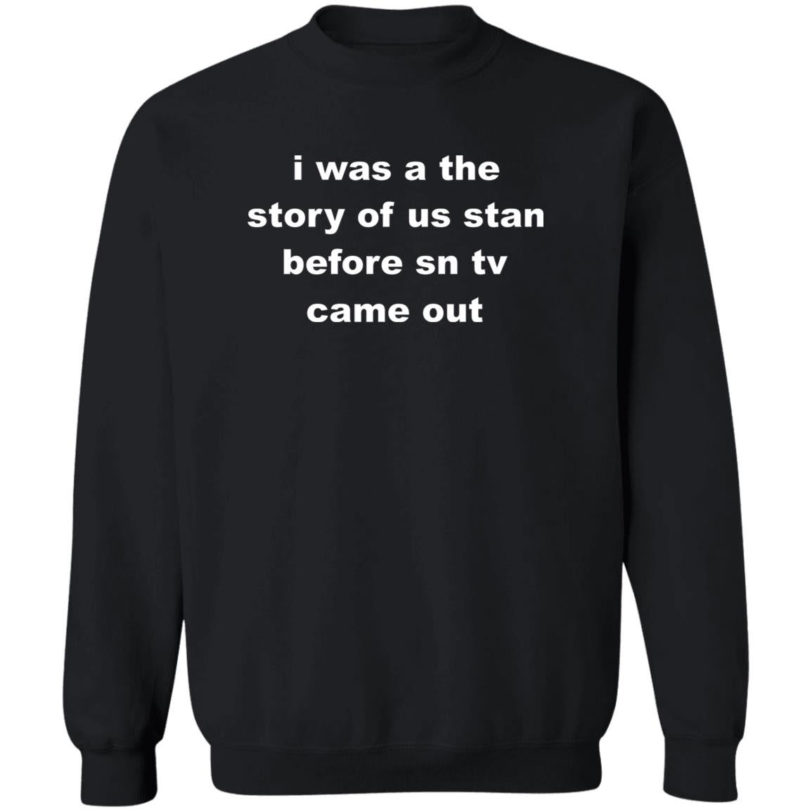 I Was A The Story Of Us Stan Before SN TV Came Out Shirt