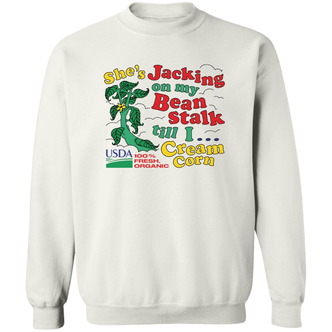 She’s Jacking On My Bean Stalk Till I Cream Corn Shirt
