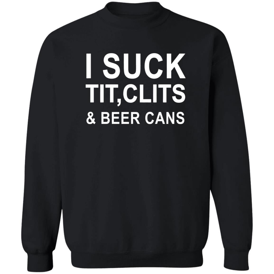 I Suck Tit, Clits & Beer Cans Shirt