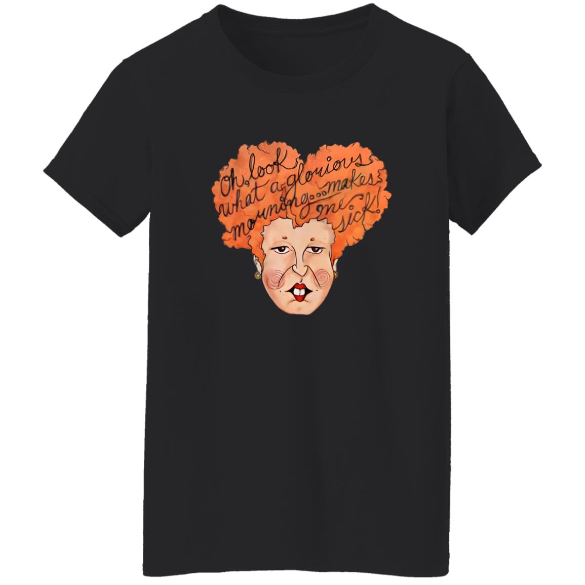Oh Look What A Glorious Morning Go Makes Me Sick Shirt