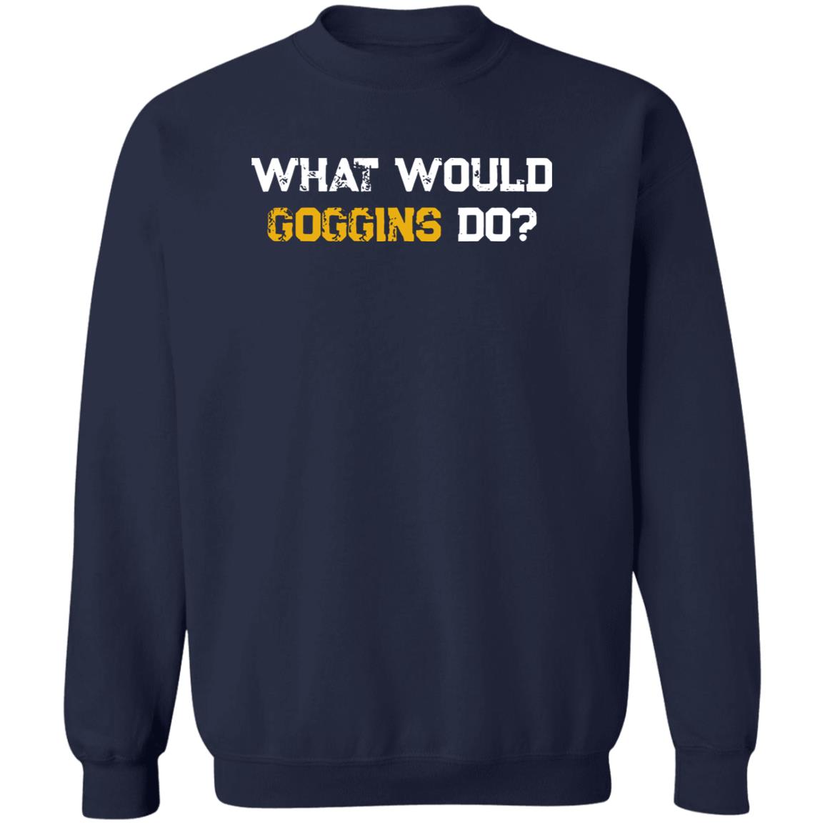 What Would Goggins Do Shirt