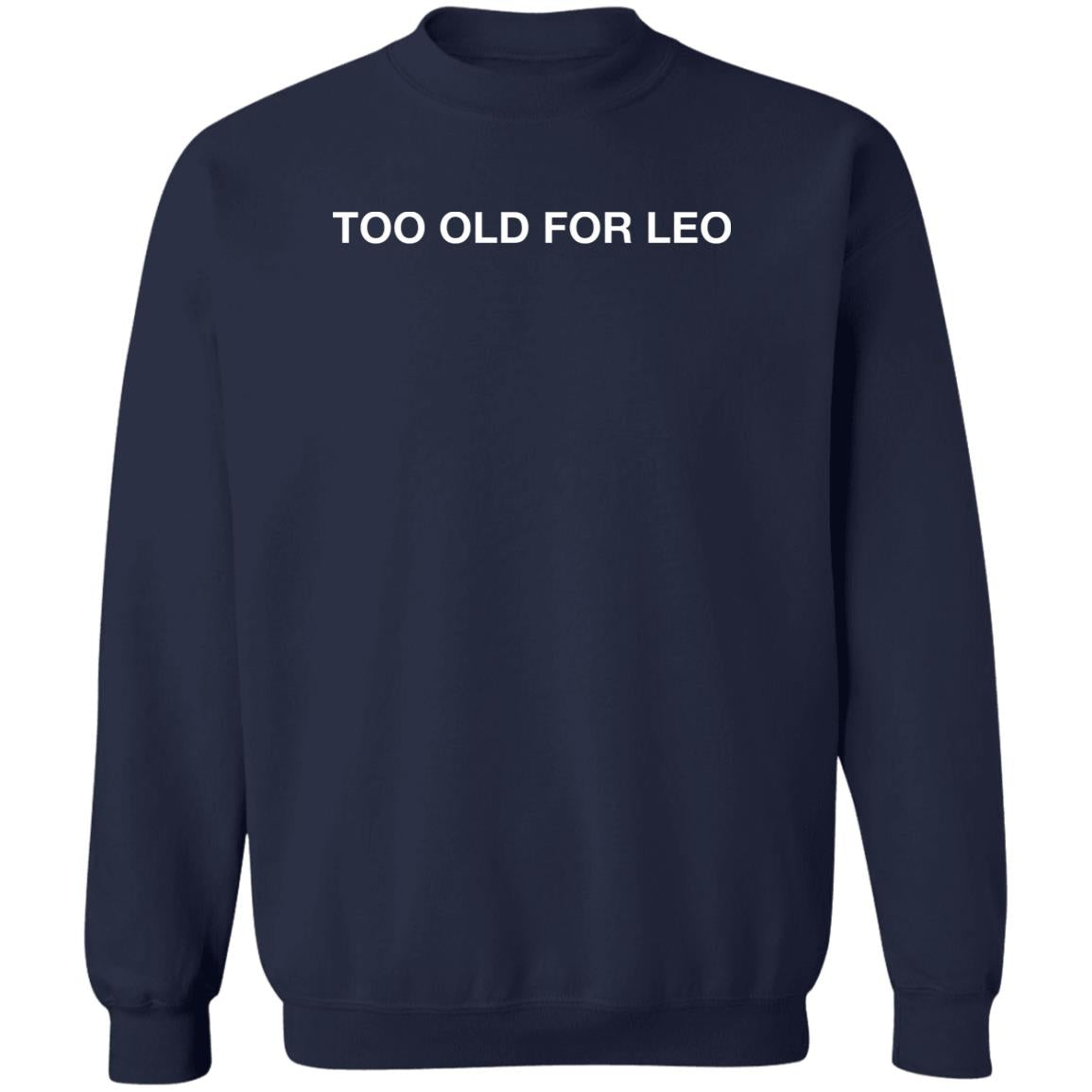 Too Old For Leo Shirt