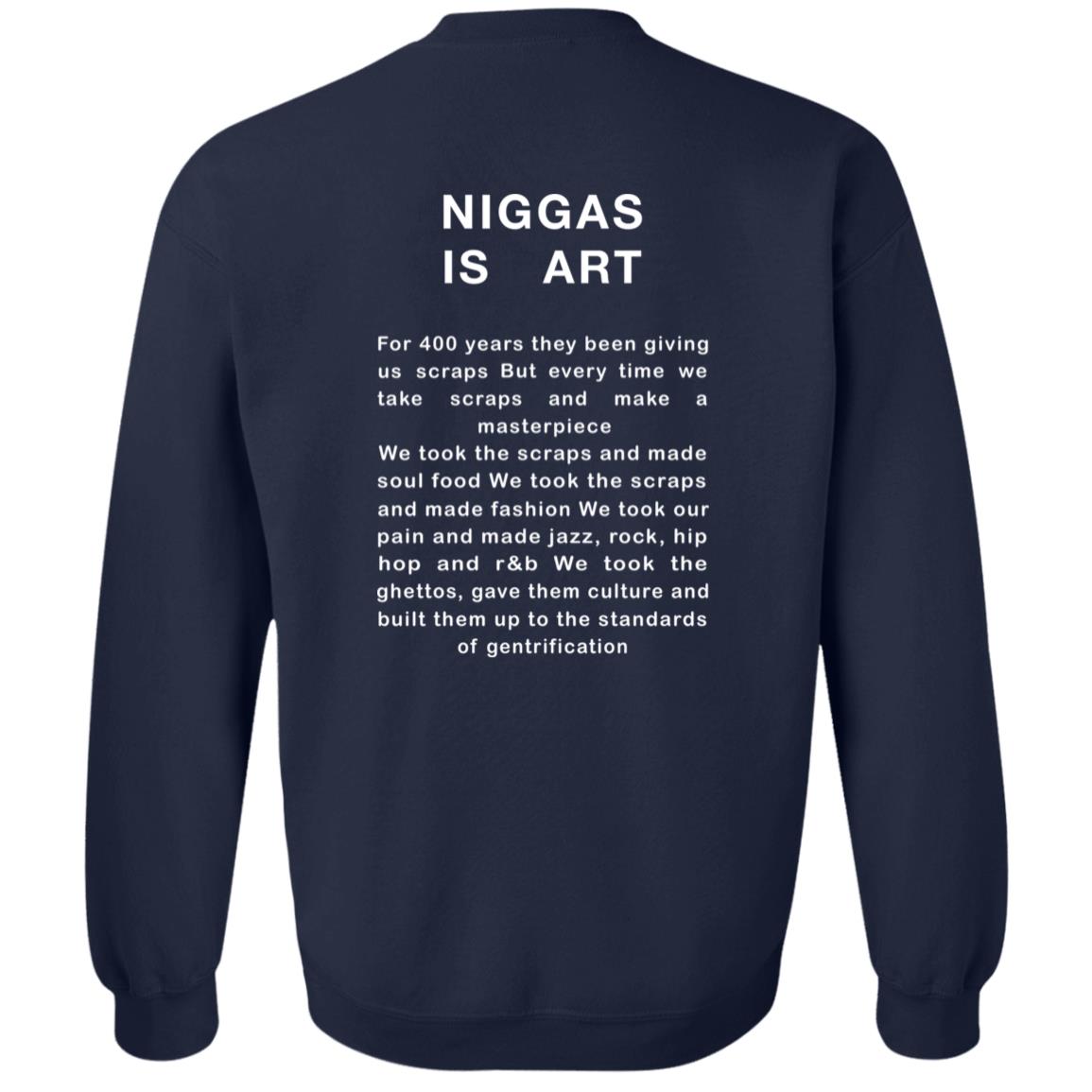 Niggas Is Art For 400 Years They Been Giving Us Scraps Shirt