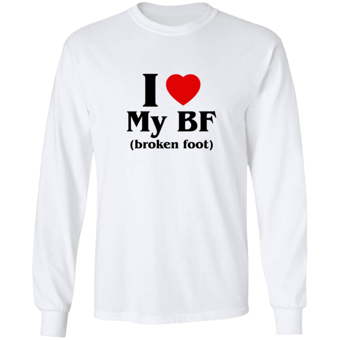 I Love My BF Broken Foot Shirt