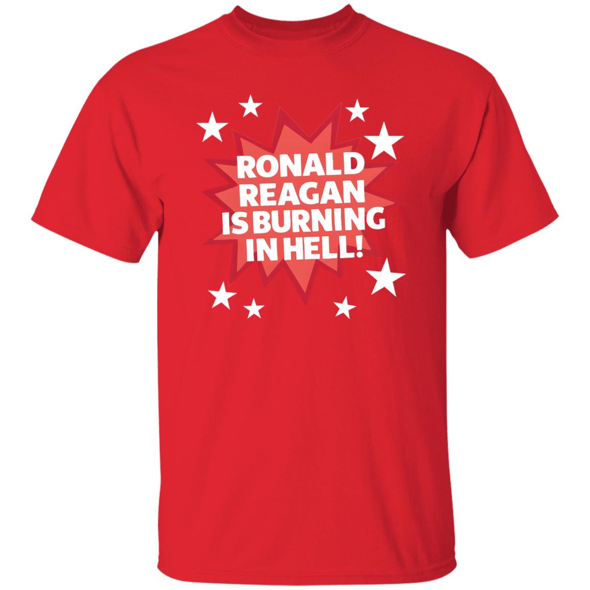 Ronald Reagan Is Burning In Hell Shirt
