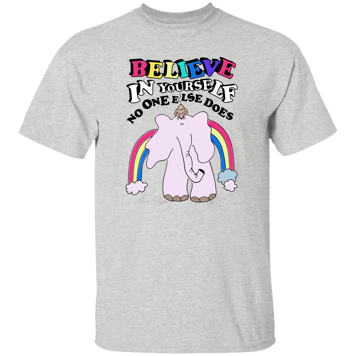 Believe In Yourself No One Else Does Shirt