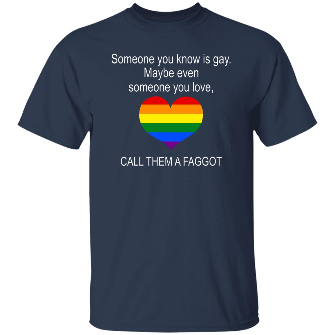 Someone You Know Is Gay Maybe Even Someone You Love Shirt