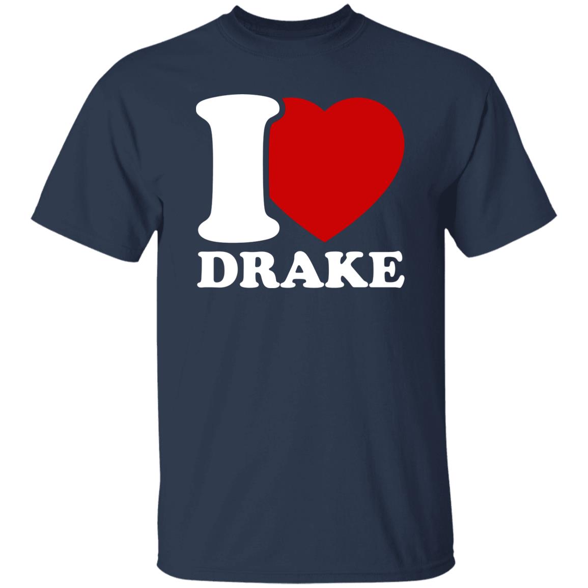 I Love Drake Shirt