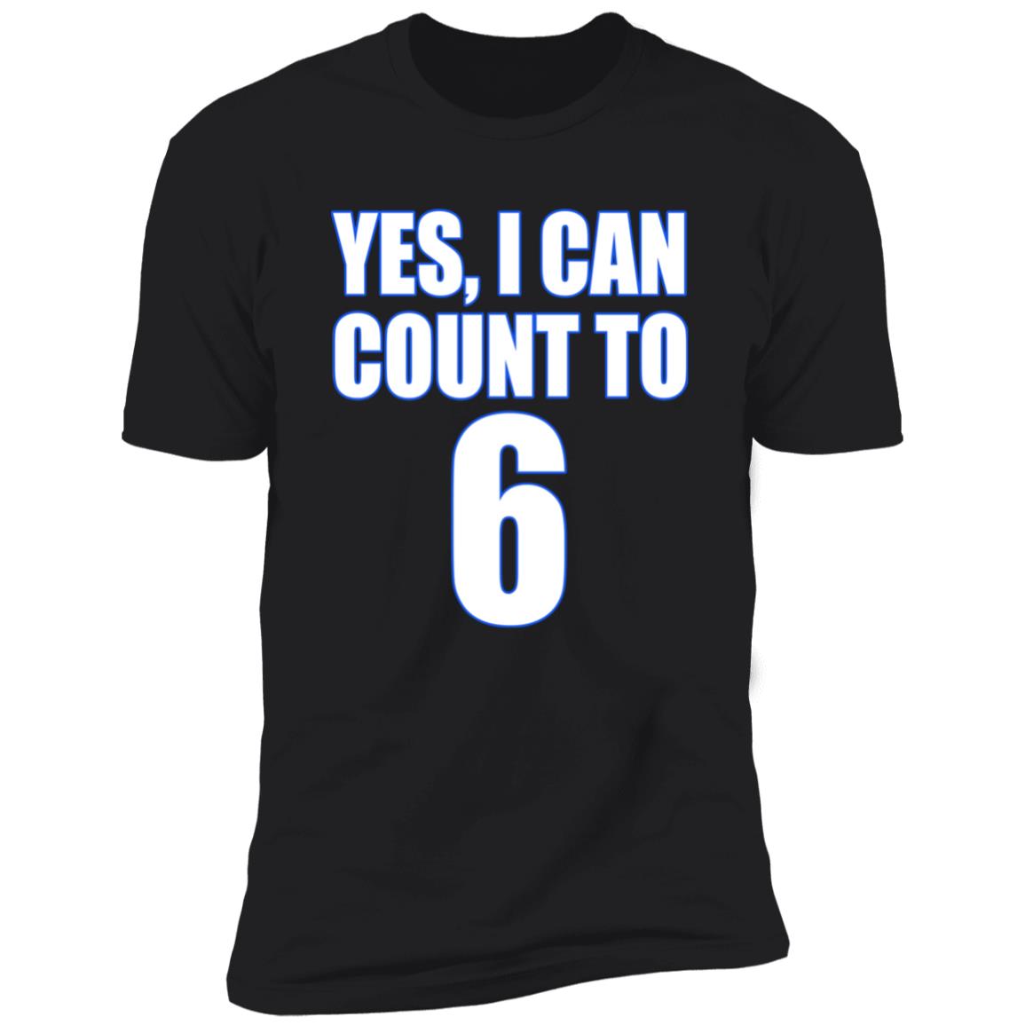 Yes I Can Count To 6 Shirt