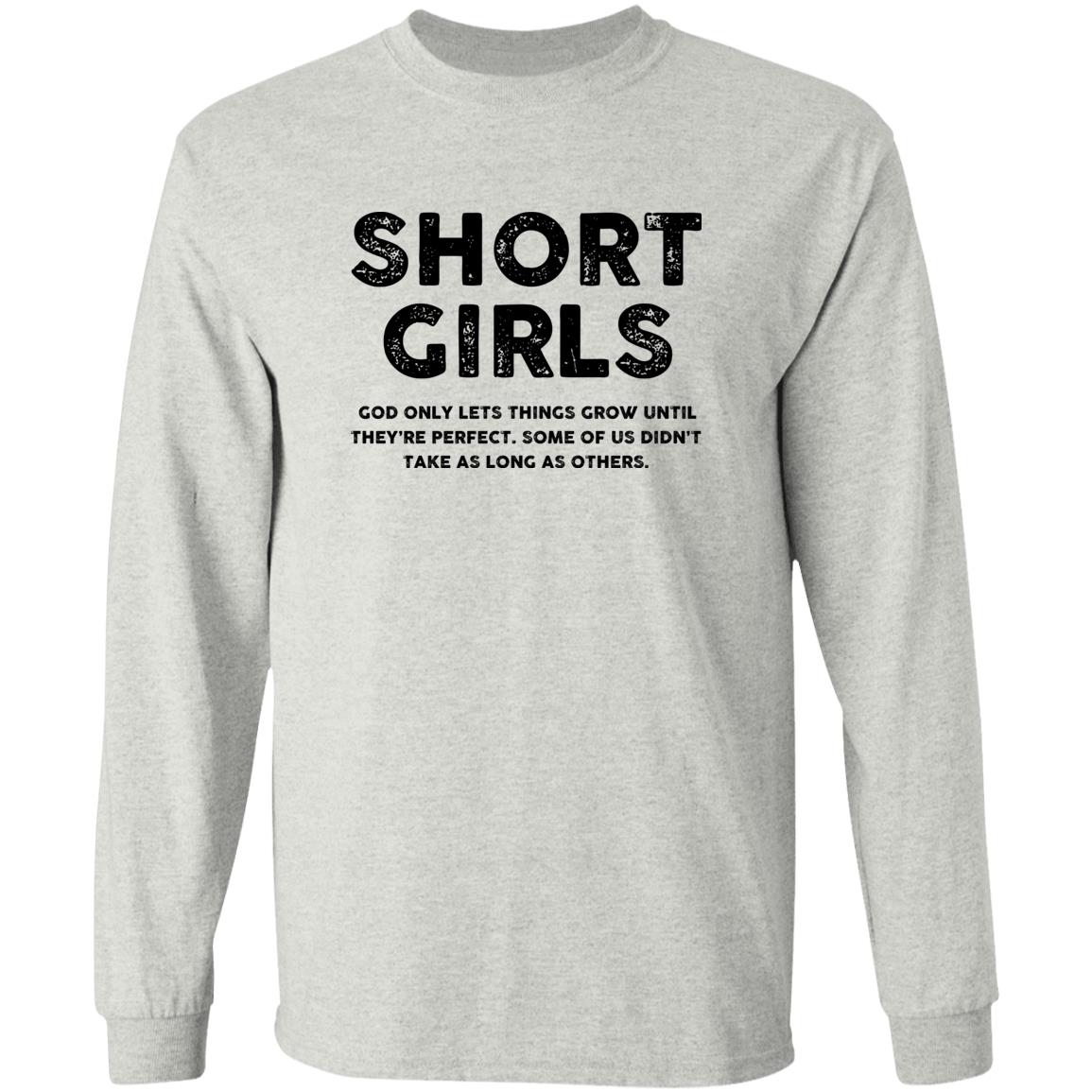 Short Girls - God Only Lets Things Grow Until They're Perfect Shirt - TeeDragons