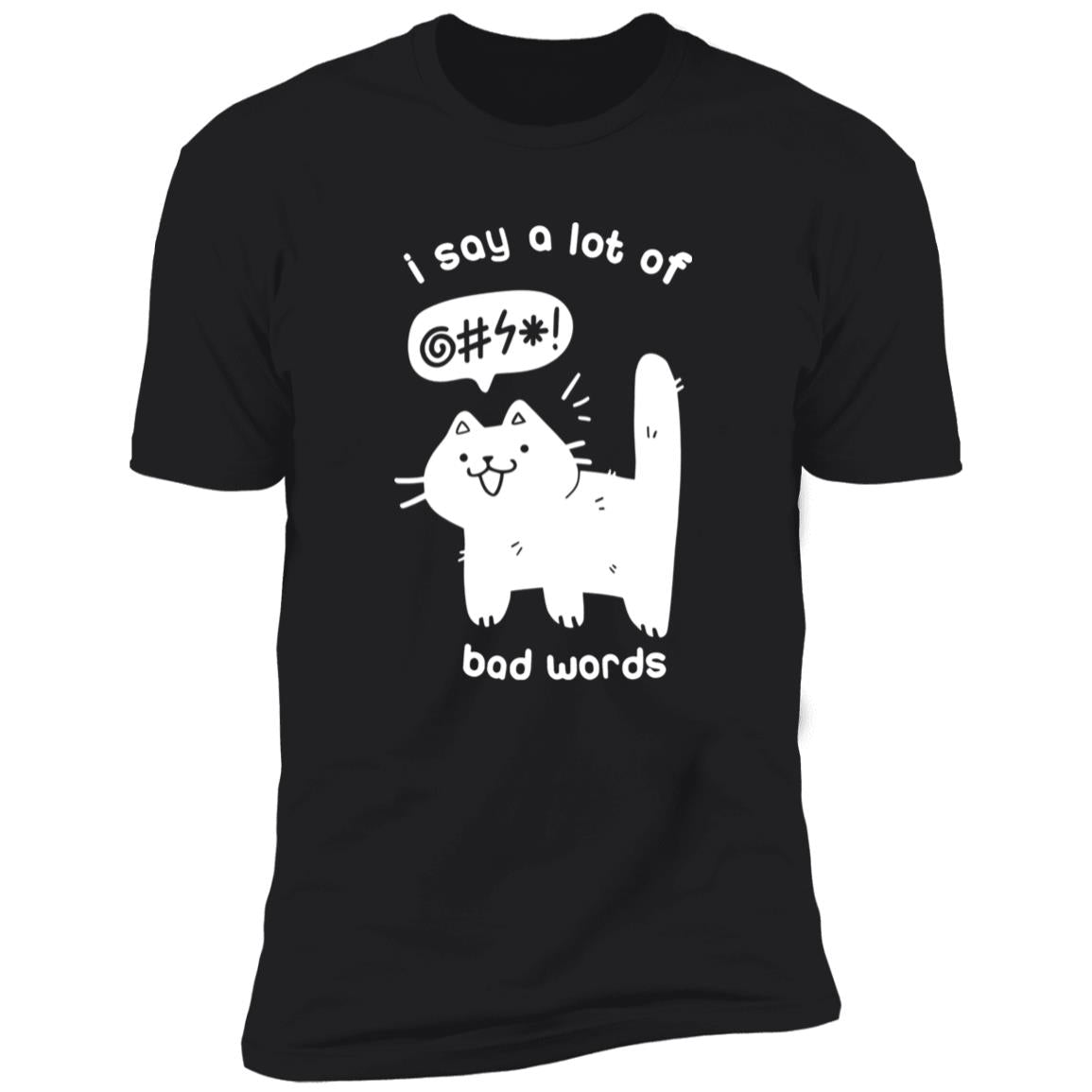 Cat – I Say A Lot Of Bad Words Shirt