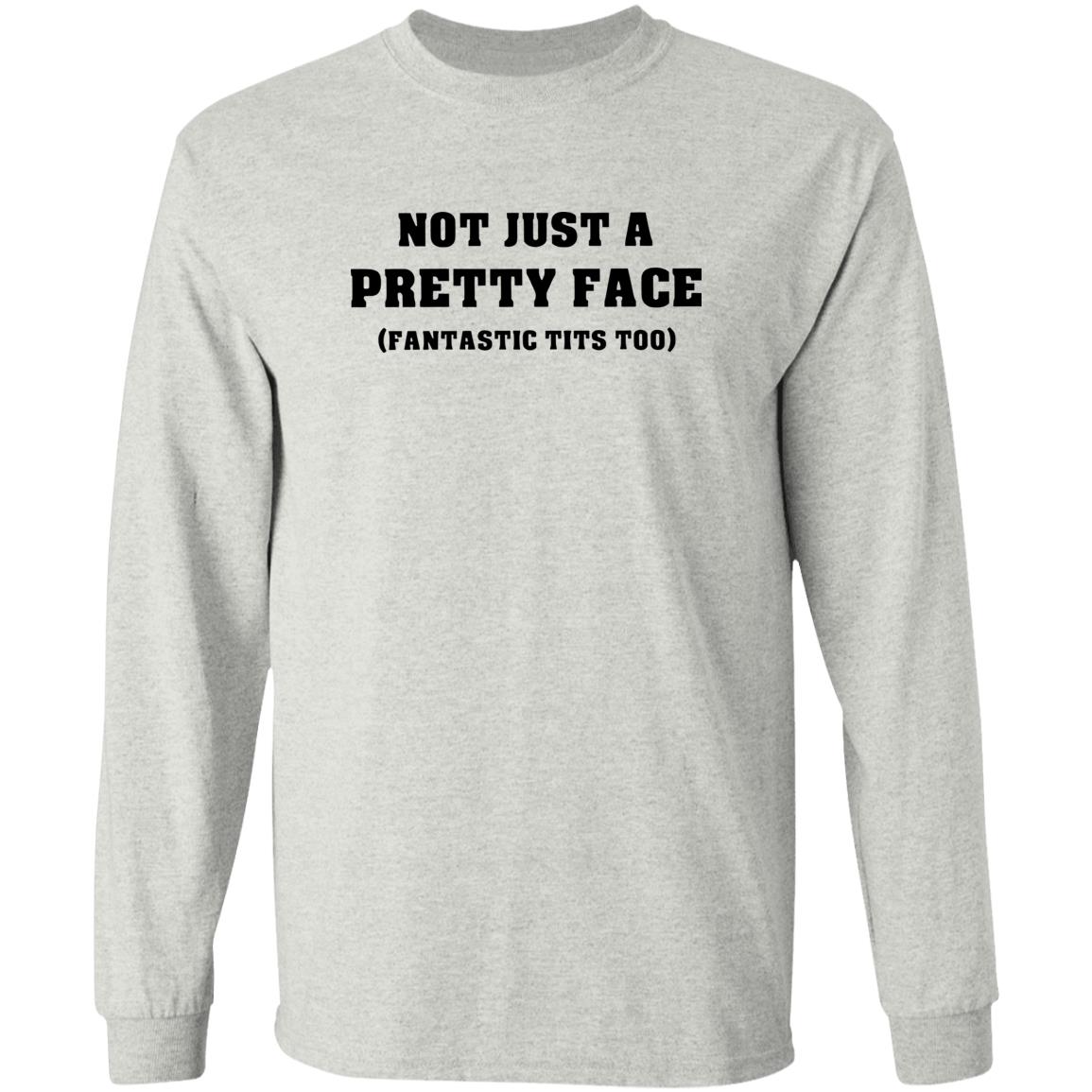 Not Just A Pretty Face Fantastic Tits Too Shirt