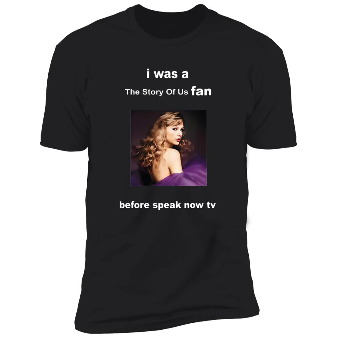 I Was A Story Of Us Fan Before Speak Now TV Shirt