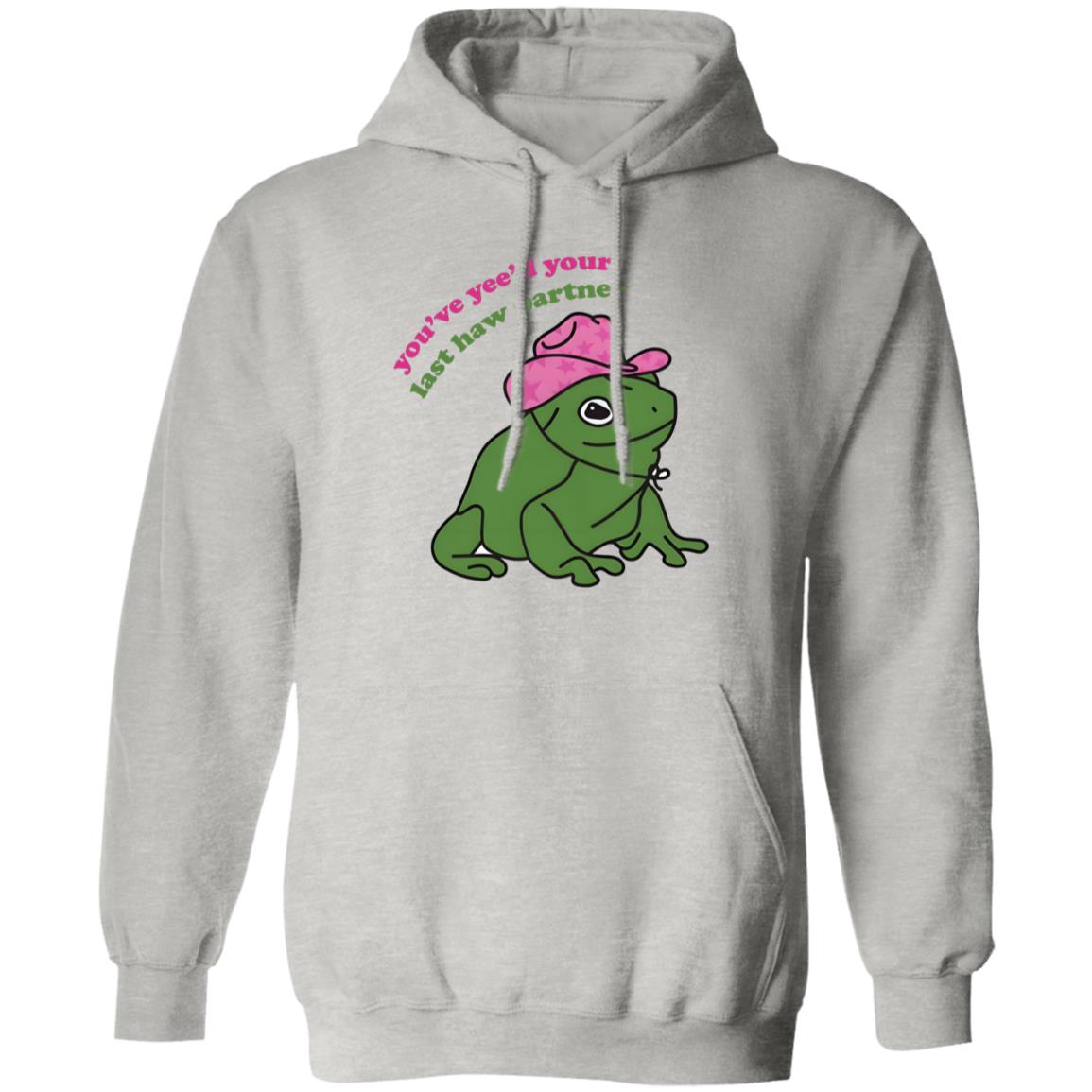 You’ve Yee’d Your Last Haw Partner Shirt