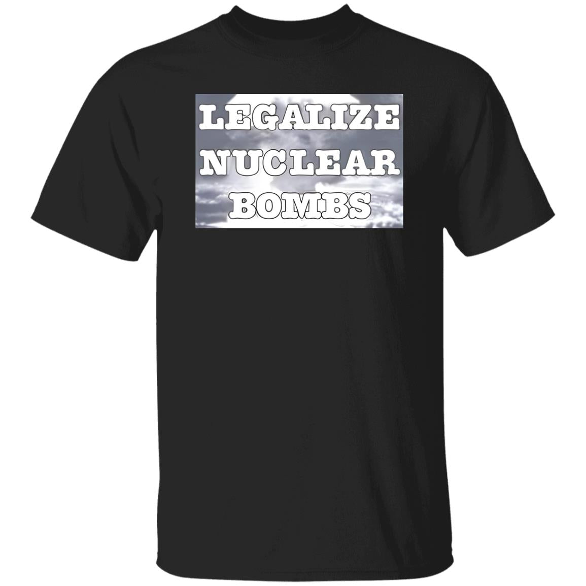 Legalize Nuclear Bombs Shirt