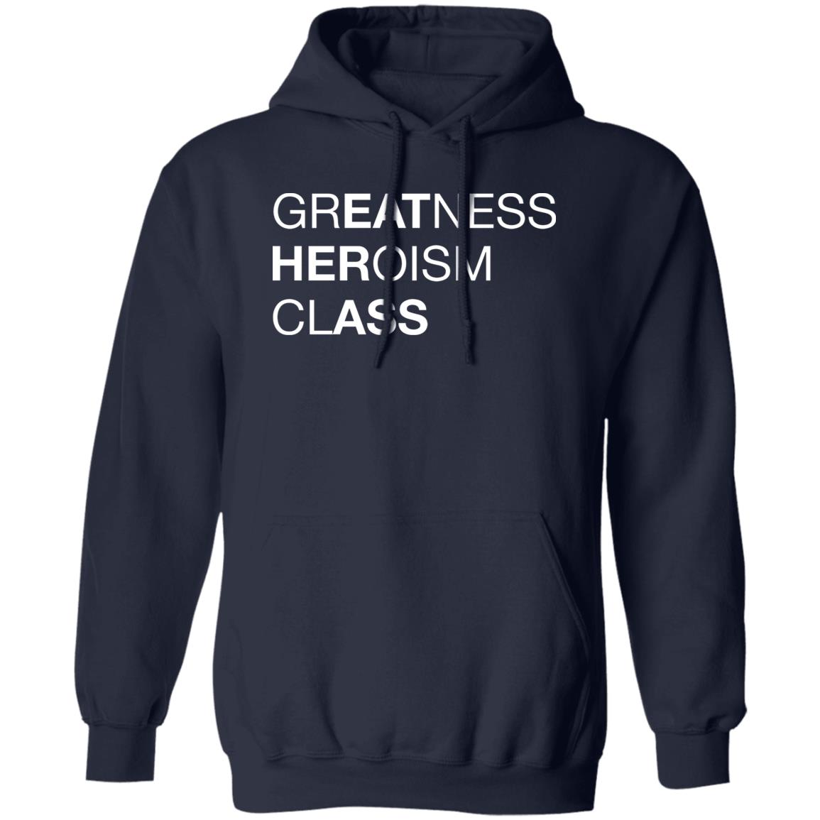 Greatness Heroism Class Shirt