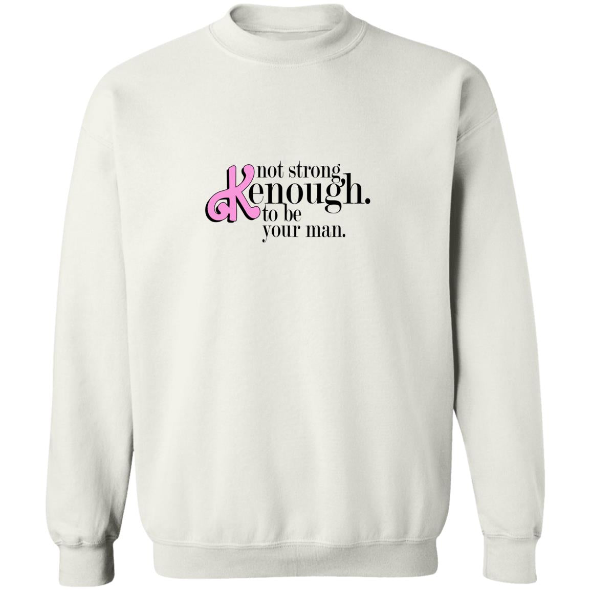 Not Strong Kenough To Be Your Man Shirt