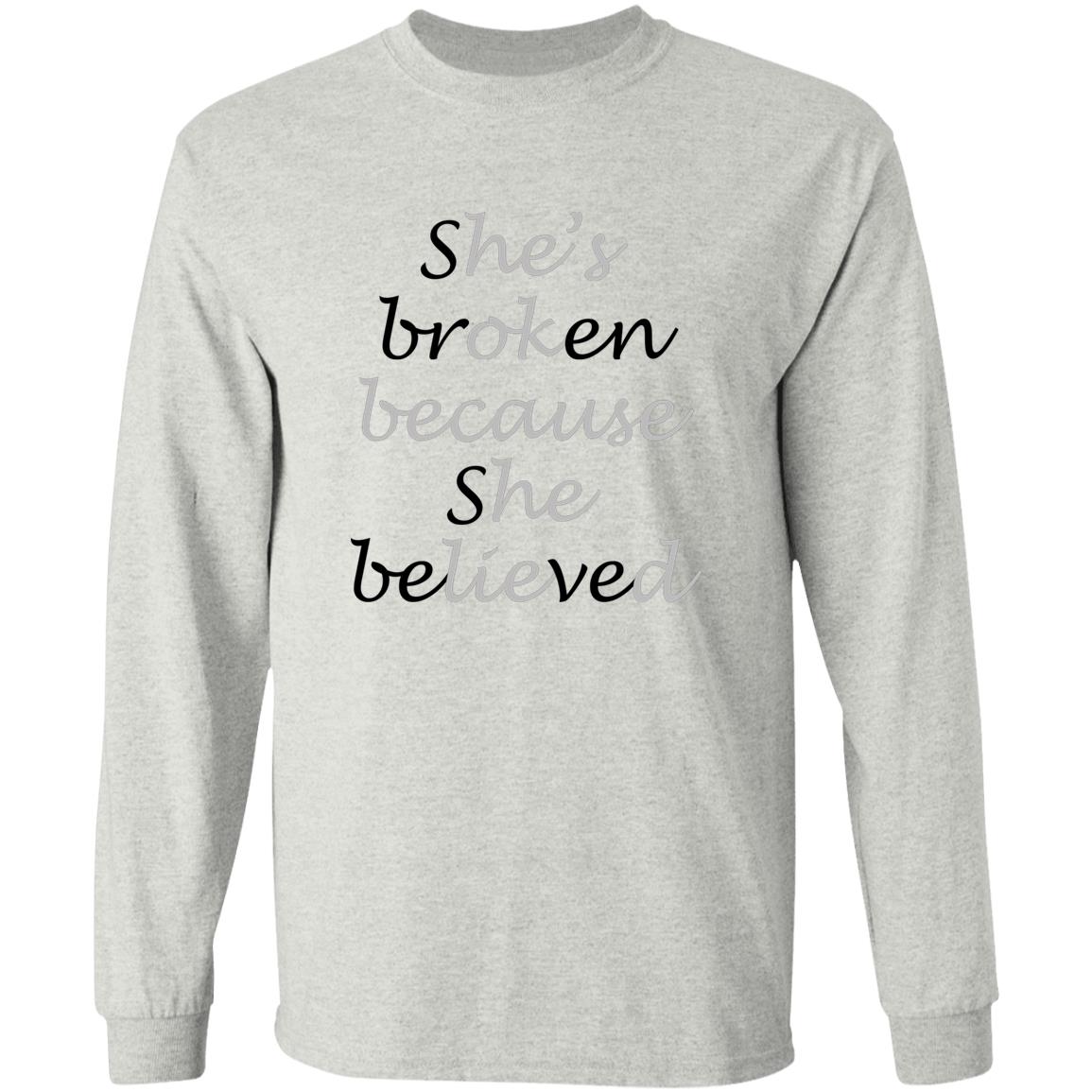 She Broken Because She Believed He’s Okay Because He Lied Shirt